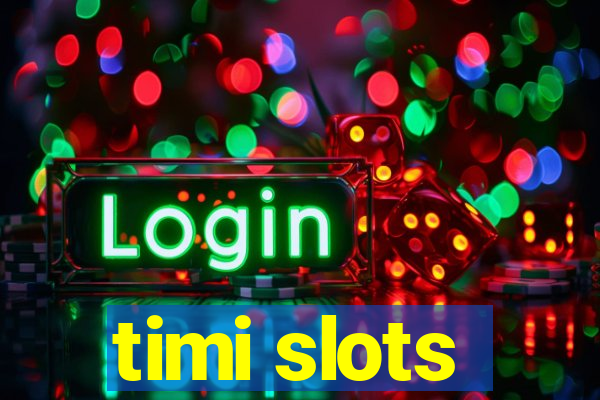 timi slots